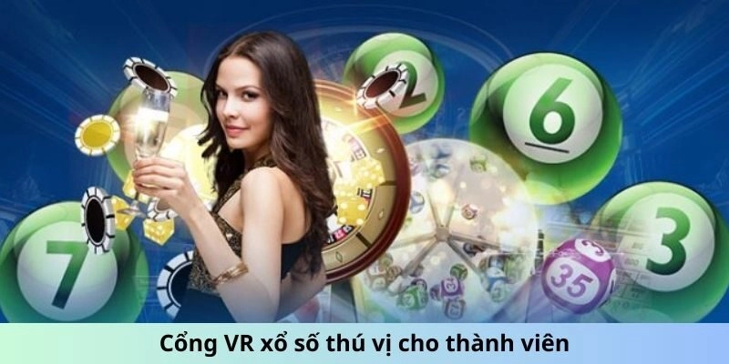 Giới thiệu vài nét cơ bản về VR xổ số hội viên cần nắm