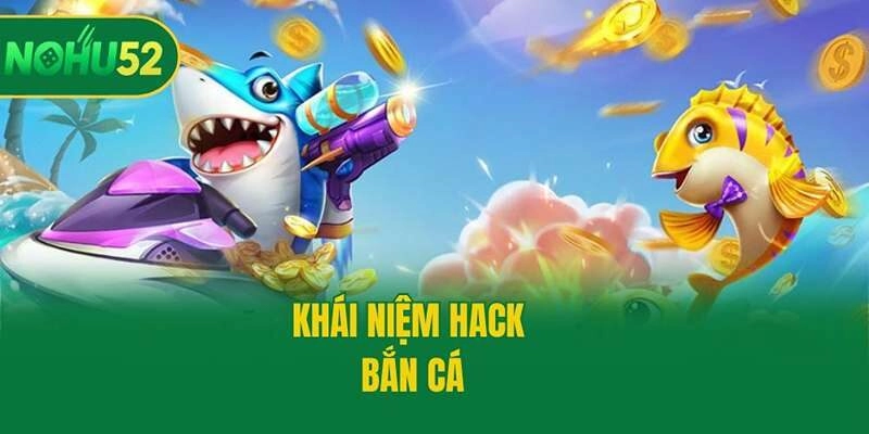 Khái niệm hack bắn cá