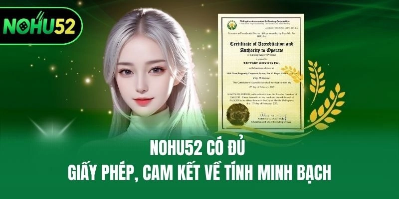Nohu52 có đủ giấy phép, cam kết về tính minh bạch